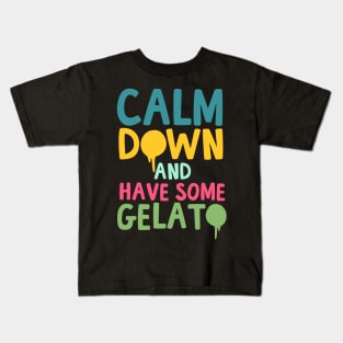 Calm Down And Have Some Gelato Kids T-Shirt